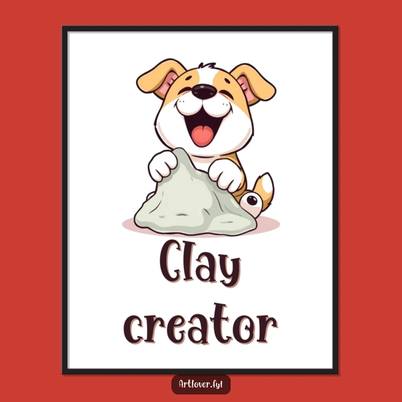 Funny Dog Sculptor Poster: Creative Canine Crafts Clay, Artistic Wall Art Funny Gift