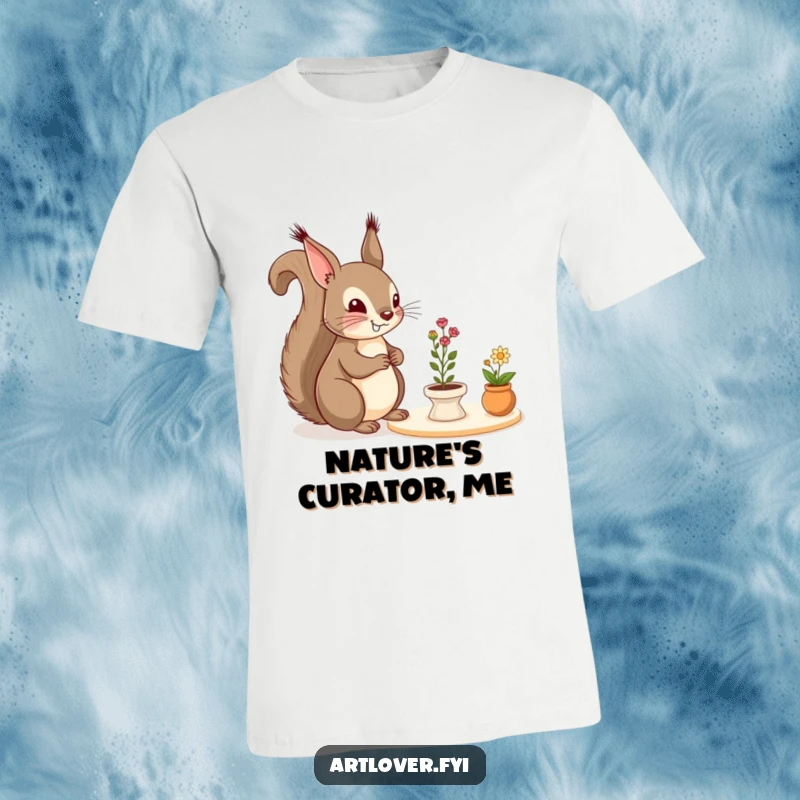 Funny T-Shirt: A cheerful squirrel intently admires a miniature still life arrangement, embodying a sophisticated and funny appreciation for art.
