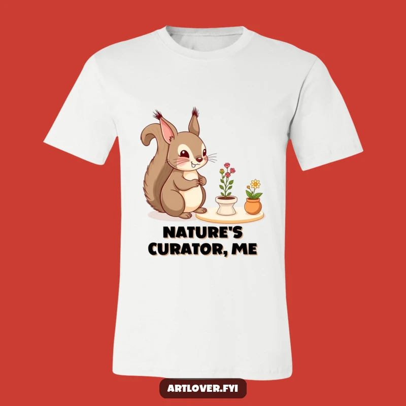 Funny Squirrel T-Shirt: Still Life Appreciator - Quirky Art Gift!